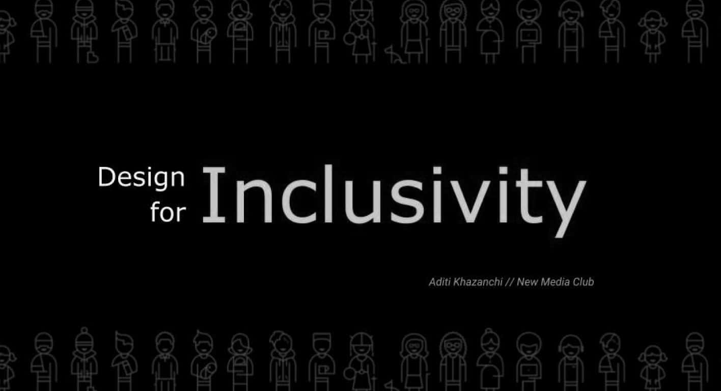 Design for Inclusivity—How to get started and why